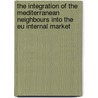 The Integration Of The Mediterranean Neighbours Into The Eu Internal Market door K. Pieters