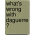 What's wrong with Daguerre ?