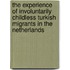 The experience of involuntarily childless Turkish migrants in The Netherlands