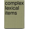 Complex Lexical Items door Maria Mos