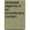Stressed Daphnia in an evolutionary context door Mieke Jansen