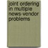 Joint ordering in multiple news-vendor problems