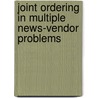 Joint ordering in multiple news-vendor problems by M. Wouters