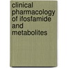 Clinical pharmacology of ifosfamide and metabolites door T. Kerbusch
