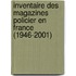 Inventaire des magazines policier en France (1946-2001)