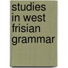 Studies in West Frisian Grammar by W. (red.) Visser