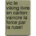 Vic le Viking livre en carton: Vaincre la force par la ruse!