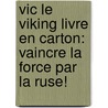 Vic le Viking livre en carton: Vaincre la force par la ruse! door Hans Bourlon