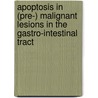 Apoptosis in (pre-) malignant lesions in the gastro-intestinal tract by C.J. van der Woude