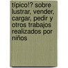 Típico!? Sobre lustrar, vender, cargar, pedir y otros trabajos realizados por niños door R. Vat