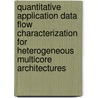 Quantitative application data flow characterization for heterogeneous multicore architectures door Sayyed Arash Ostadzadeh