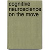 Cognitive neuroscience on the move by R.G.J. Meulenbroek
