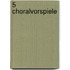 5 Choralvorspiele