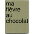 Ma fièvre au chocolat