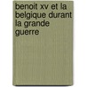 Benoit Xv Et La Belgique Durant La Grande Guerre door Jan De Volder