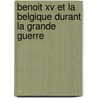 Benoit Xv Et La Belgique Durant La Grande Guerre by Jan De Volder