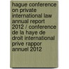Hague conference on private international law annual report 2012 / Conference de la Haye de droit international prive Rappor annuel 2012 door Sophie Pineau
