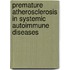 Premature atherosclerosis in systemic autoimmune diseases