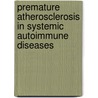 Premature atherosclerosis in systemic autoimmune diseases door K. de Leeuw