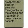 Prospects for positron emission tomography in the staging and treatment of breast cancer patients door J.J.M. van der Hoeven