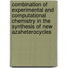 Combination of experimental and computational chemistry in the synthesis of new azaheterocycles by Diederica D. Claeys