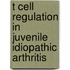 T cell regulation in juvenile idiopathic arthritis