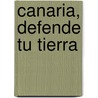 Canaria, defende tu Tierra by B. Rensink