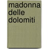 Madonna delle Dolomiti by R. Smit