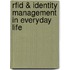 Rfid & Identity Management In Everyday Life