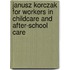 Janusz Korczak for workers in childcare and after-school care