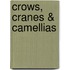 Crows, cranes & camellias
