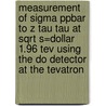 Measurement Of Sigma Ppbar To Z Tau Tau At Sqrt S=dollar 1.96 Tev Using The Do Detector At The Tevatron by S. Duensing