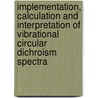 Implementation, Calculation and Interpretation of Vibrational Circular Dichroism Spectra by V.P. Nicu