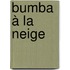 Bumba à la neige