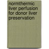 Normthermic liver perfusion for donor liver preservation by H. Tolboom