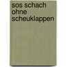 Sos Schach Ohne Scheuklappen by J. Bosch