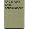 Sos Schach Ohne Scheuklappen door J. Bosch