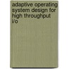 Adaptive Operating System Design for High Throughput I/O door W. de Bruin