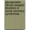 Glycoprotein Ub/ula Receptor Blockers In Acute Coronary Syndromes by K.M. Akkerhuis