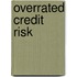 Overrated Credit Risk
