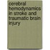 Cerebral hemodynamics in stroke and traumatic brain injury