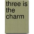 Three is the charm