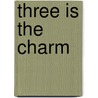 Three is the charm by Ian Finkel