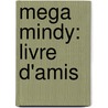 Mega Mindy: Livre d'amis door Hans Bourlon
