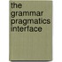 The Grammar Pragmatics Interface