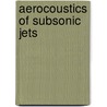 Aerocoustics of subsonic jets by C.F. Schram