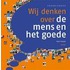 Wij denken over de mens en het goede