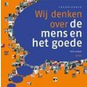 Wij denken over de mens en het goede door H. Schwab