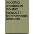 Modelling unsaturated moisture transport in heterogeneous limestone