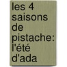 Les 4 saisons de Pistache: L'été d'Ada by MichaëL. Théaude